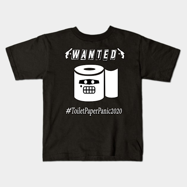 Most Wanted Toilet Paper Panic 2020 T Shirt Kids T-Shirt by Trendy_Designs